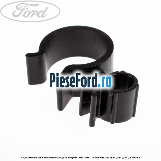 Clips prindere conducta combustibil Ford EcoSport 2013-2018 1.0 EcoBoost 125 cp M1JC, M1JJ, M1JU benzina