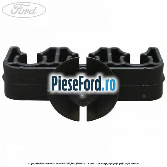 Clips prindere conducta combustibil Ford Fiesta 2013-2017 1.0 80 cp P4JA, P4JB, P4JC, P4JD benzina