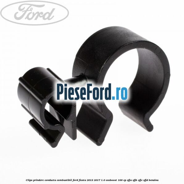 Clips prindere conducta combustibil Ford Fiesta 2013-2017 1.0 EcoBoost 100 cp SFJA, SFJB, SFJC, SFJD benzina