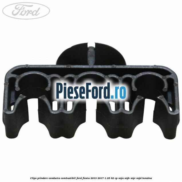 Clips prindere conducta combustibil Ford Fiesta 2013-2017 1.25 82 cp SNJA, SNJB, SNJC, SNJD benzina