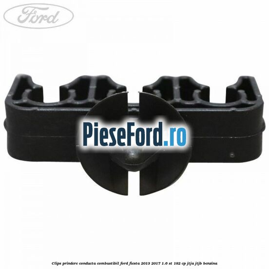Clips prindere conducta combustibil Ford Fiesta 2013-2017 1.6 ST 182 cp JTJA, JTJB benzina