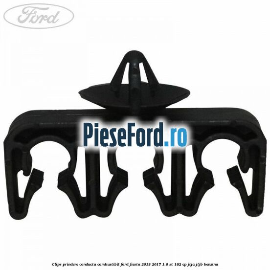 Clips prindere conducta combustibil Ford Fiesta 2013-2017 1.6 ST 182 cp JTJA, JTJB benzina
