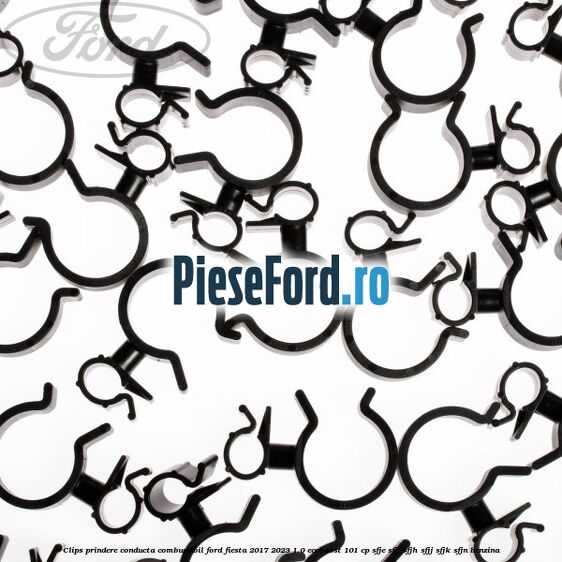 Clips prindere conducta combustibil Ford Fiesta 2017-2023 1.0 EcoBoost 101 cp SFJE, SFJF, SFJH, SFJJ, SFJK, SFJN benzina