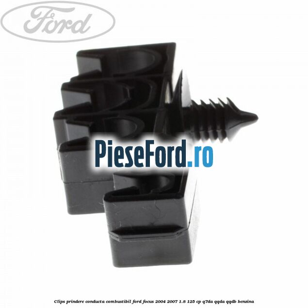 Clips prindere conducta combustibil Ford Focus 2004-2007 1.8 125 cp Q7DA, QQDA, QQDB benzina