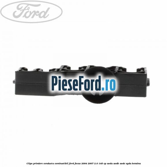 Clips prindere conducta combustibil Ford Focus 2004-2007 2.0 145 cp Clips prindere conducta combustibil Ford Focus 2004-2007 2.0 145 cp AODA, AODB, AODE, SYDA benzina