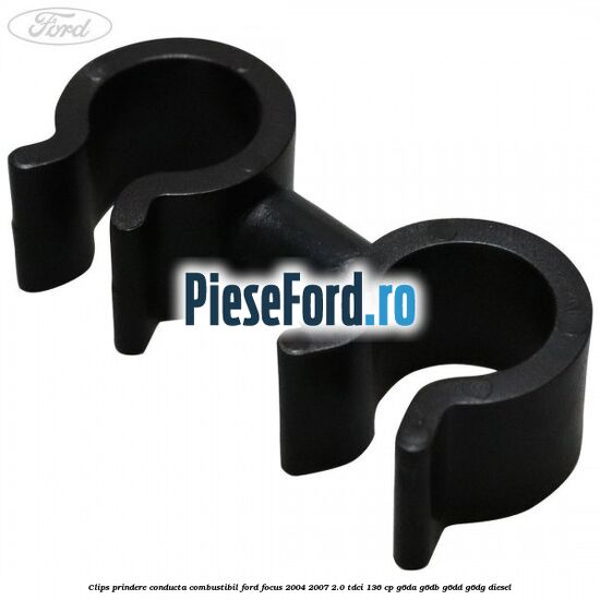Clips prindere conducta combustibil Ford Focus 2004-2007 2.0 TDCi 136 cp G6DA, G6DB, G6DD, G6DG diesel