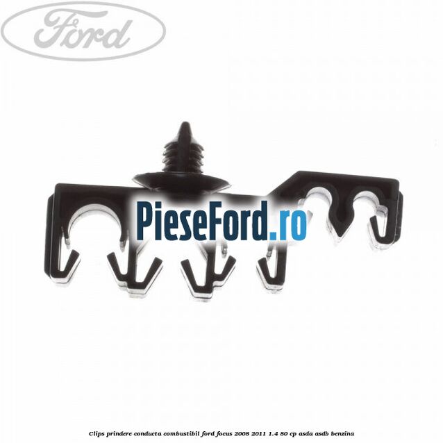 Clips prindere conducta combustibil Ford Focus 2008-2011 1.4 80 cp ASDA, ASDB benzina