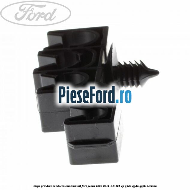 Clips prindere conducta combustibil Ford Focus 2008-2011 1.8 125 cp Clips prindere conducta combustibil Ford Focus 2008-2011 1.8 125 cp Q7DA, QQDA, QQDB benzina