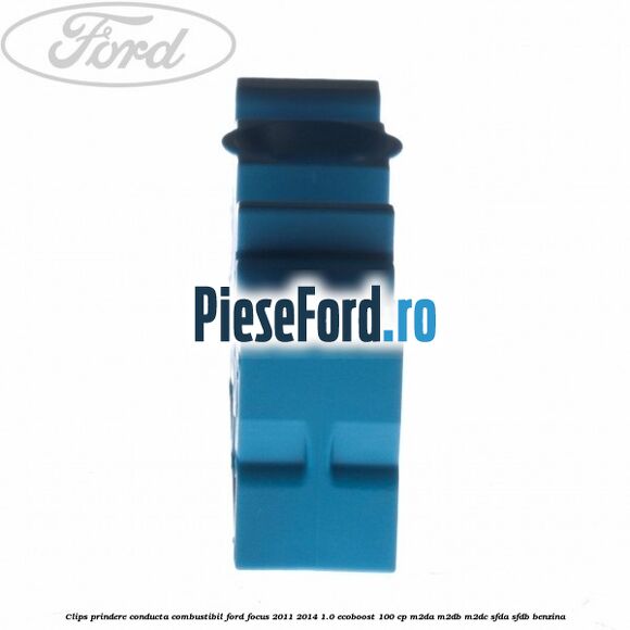 Clips prindere conducta combustibil Ford Focus 2011-2014 1.0 EcoBoost 100 cp Clips prindere conducta combustibil Ford Focus 2011-2014 1.0 EcoBoost 100 cp M2DA, M2DB, M2DC, SFDA, SFDB benzina