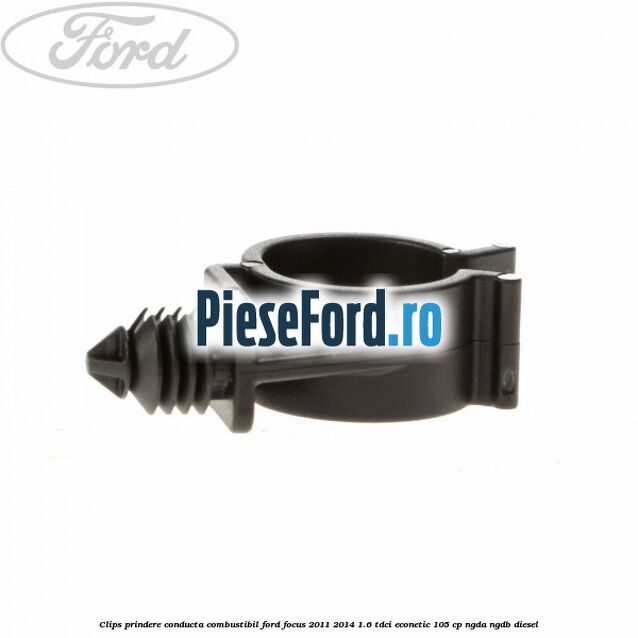 Clips prindere conducta combustibil Ford Focus 2011-2014 1.6 TDCi ECOnetic 105 cp NGDA, NGDB diesel