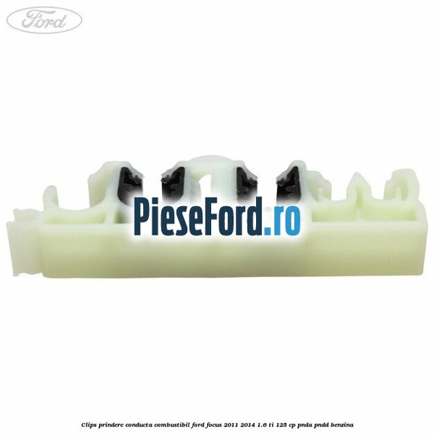 Clips prindere conducta combustibil Ford Focus 2011-2014 1.6 Ti 125 cp Clips prindere conducta combustibil Ford Focus 2011-2014 1.6 Ti 125 cp PNDA, PNDD benzina