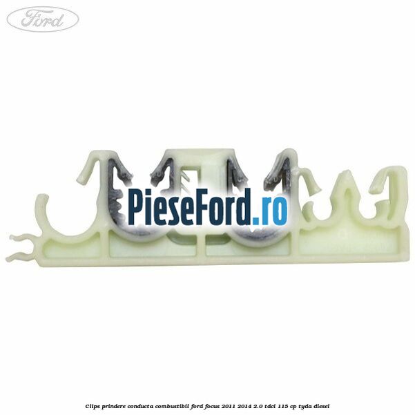 Clips prindere conducta combustibil Ford Focus 2011-2014 2.0 TDCi 115 cp Clips prindere conducta combustibil Ford Focus 2011-2014 2.0 TDCi 115 cp TYDA diesel