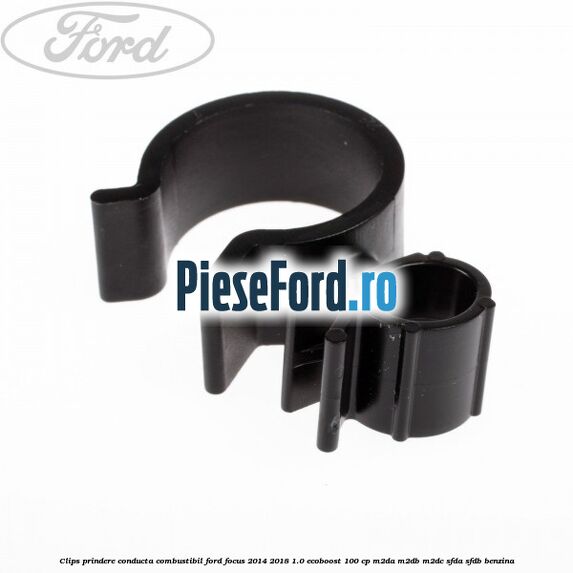Clips prindere conducta combustibil Ford Focus 2014-2018 1.0 EcoBoost 100 cp M2DA, M2DB, M2DC, SFDA, SFDB benzina