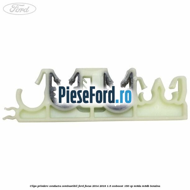 Clips prindere conducta combustibil Ford Focus 2014-2018 1.5 EcoBoost 150 cp M8DA, M8DB benzina