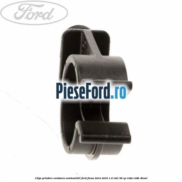 Clips prindere conducta combustibil Ford Focus 2014-2018 1.6 TDCi 95 cp Clips prindere conducta combustibil Ford Focus 2014-2018 1.6 TDCi 95 cp T3DA, T3DB diesel