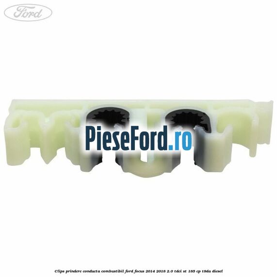 Clips prindere conducta combustibil Ford Focus 2014-2018 2.0 TDCi ST 185 cp T8DA diesel