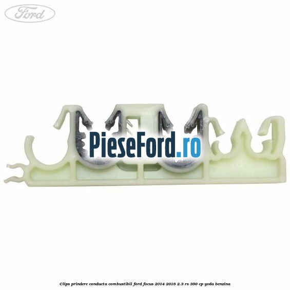 Clips prindere conducta combustibil Ford Focus 2014-2018 2.3 RS 350 cp YVDA benzina
