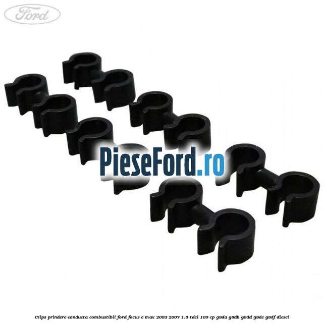 Clips prindere conducta combustibil Ford Focus C-Max 2003-2007 1.6 TDCi 109 cp G8DA, G8DB, G8DD, G8DE, G8DF diesel