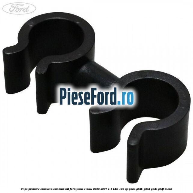 Clips prindere conducta combustibil Ford Focus C-Max 2003-2007 1.6 TDCi 109 cp G8DA, G8DB, G8DD, G8DE, G8DF diesel