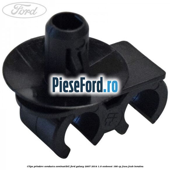 Clips prindere conducta combustibil Ford Galaxy 2007-2014 1.6 EcoBoost 160 cp JTWA, JTWB benzina