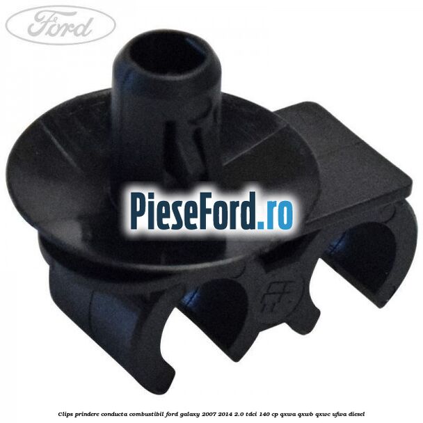 Clips prindere conducta combustibil Ford Galaxy 2007-2014 2.0 TDCi 140 cp Clips prindere conducta combustibil Ford Galaxy 2007-2014 2.0 TDCi 140 cp QXWA, QXWB, QXWC, UFWA diesel