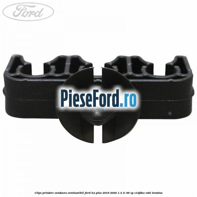 Clips prindere conducta combustibil Ford Ka plus 2019-2020 1.2 Ti 85 cp C12FDOS, ENBI benzina