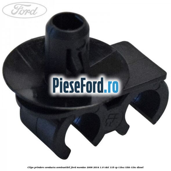 Clips prindere conducta combustibil Ford Mondeo 2008-2014 1.6 TDCi 115 cp T1BA, T1BB, T1BC diesel