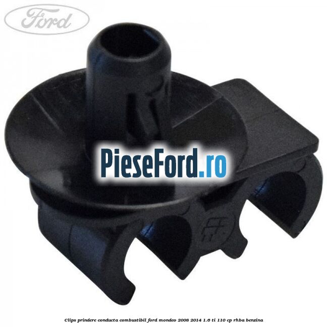 Clips prindere conducta combustibil Ford Mondeo 2008-2014 1.6 Ti 110 cp RHBA benzina