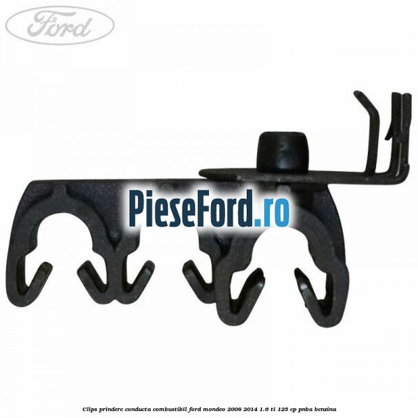 Clips prindere conducta combustibil Ford Mondeo 2008-2014 1.6 Ti 125 cp Clips prindere conducta combustibil Ford Mondeo 2008-2014 1.6 Ti 125 cp PNBA benzina
