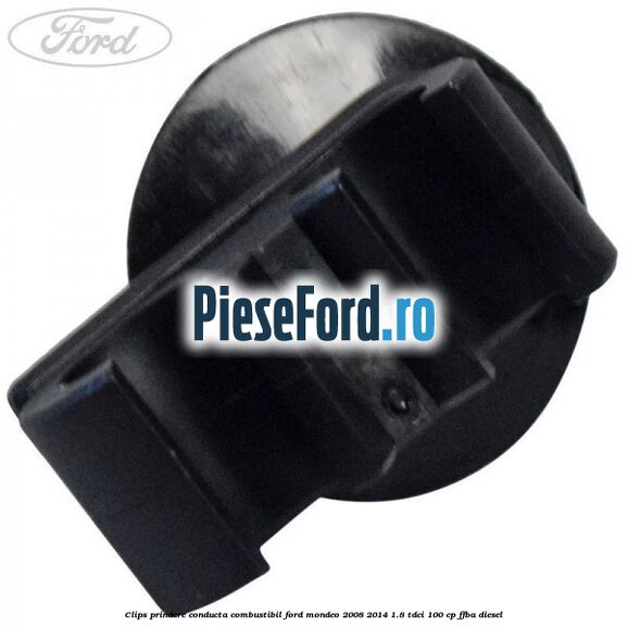 Clips prindere conducta combustibil Ford Mondeo 2008-2014 1.8 TDCi 100 cp FFBA diesel