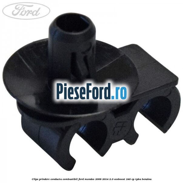 Clips prindere conducta combustibil Ford Mondeo 2008-2014 2.0 EcoBoost 240 cp TPBA benzina