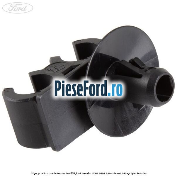 Clips prindere conducta combustibil Ford Mondeo 2008-2014 2.0 EcoBoost 240 cp TPBA benzina
