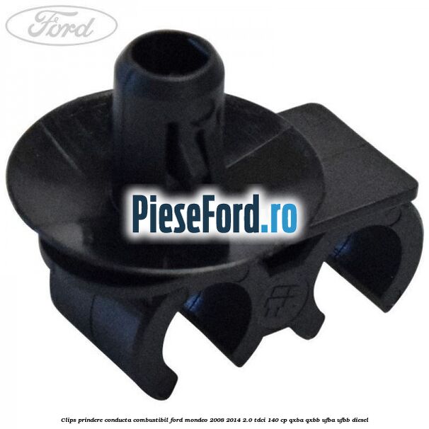 Clips prindere conducta combustibil Ford Mondeo 2008-2014 2.0 TDCi 140 cp QXBA, QXBB, UFBA, UFBB diesel