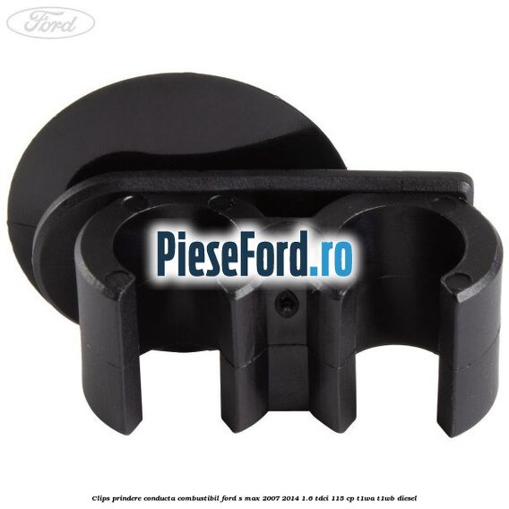 Clips prindere conducta combustibil Ford S-Max 2007-2014 1.6 TDCi 115 cp T1WA, T1WB diesel