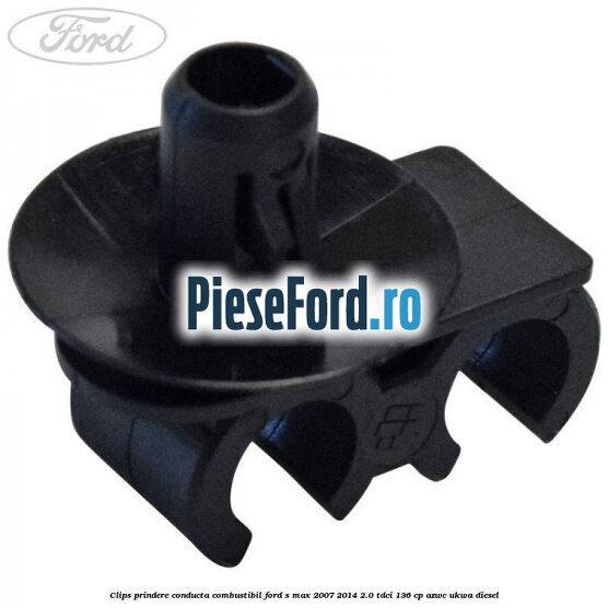 Clips prindere conducta combustibil Ford S-Max 2007-2014 2.0 TDCi 136 cp AZWC, UKWA diesel