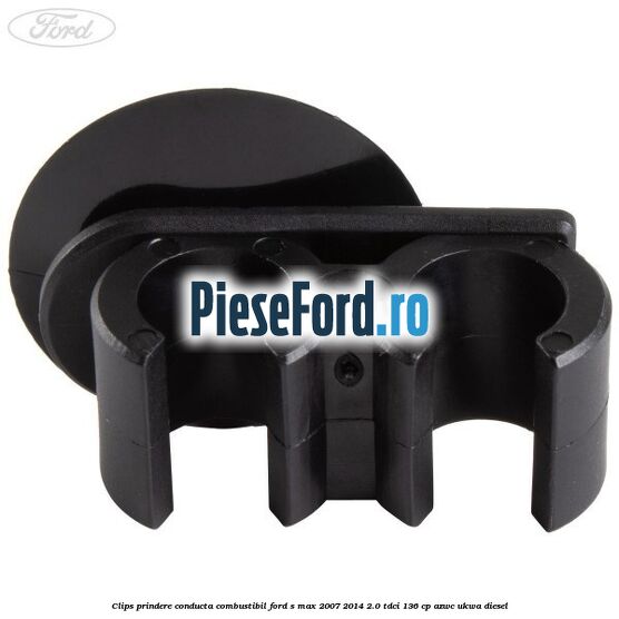 Clips prindere conducta combustibil Ford S-Max 2007-2014 2.0 TDCi 136 cp AZWC, UKWA diesel