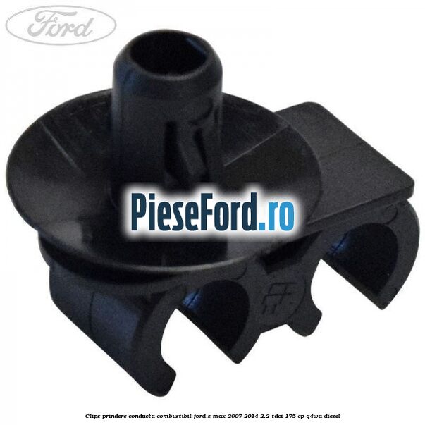 Clips prindere conducta combustibil Ford S-Max 2007-2014 2.2 TDCi 175 cp Clips prindere conducta combustibil Ford S-Max 2007-2014 2.2 TDCi 175 cp Q4WA diesel