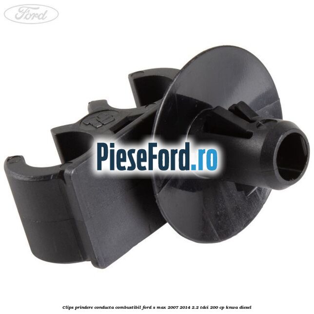 Clips prindere conducta combustibil Ford S-Max 2007-2014 2.2 TDCi 200 cp KNWA diesel