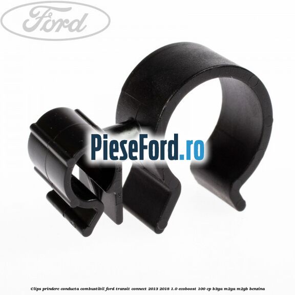 Clips prindere conducta combustibil Ford Transit Connect 2013-2018 1.0 EcoBoost 100 cp B3GA, M2GA, M2GB benzina