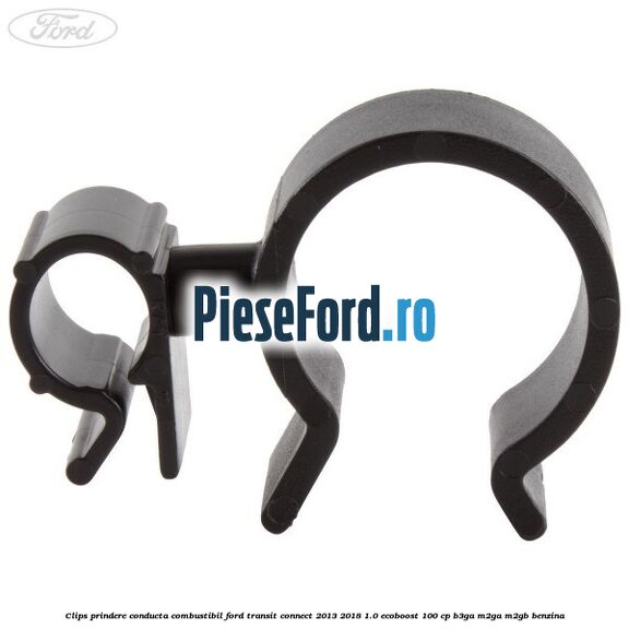 Clips prindere conducta combustibil Ford Transit Connect 2013-2018 1.0 EcoBoost 100 cp B3GA, M2GA, M2GB benzina
