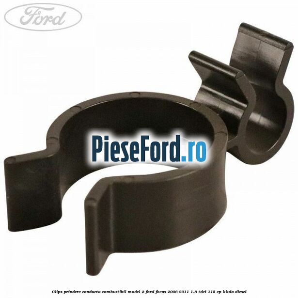 Clips prindere conducta combustibil model 2 Ford Focus 2008-2011 1.8 TDCi 115 cp KKDA diesel