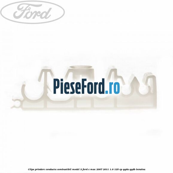 Clips prindere conducta combustibil model 3 Ford C-Max 2007-2011 1.8 125 cp Clips prindere conducta combustibil model 3 Ford C-Max 2007-2011 1.8 125 cp QQDA, QQDB benzina
