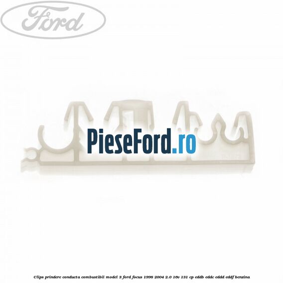Clips prindere conducta combustibil model 3 Ford Focus 1998-2004 2.0 16V 131 cp Clips prindere conducta combustibil model 3 Ford Focus 1998-2004 2.0 16V 131 cp EDDB, EDDC, EDDD, EDDF benzina