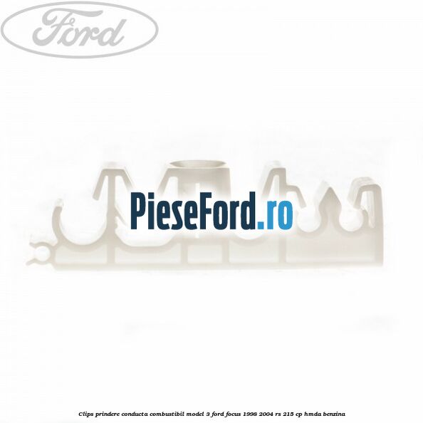 Clips prindere conducta combustibil model 3 Ford Focus 1998-2004 RS 215 cp Clips prindere conducta combustibil model 3 Ford Focus 1998-2004 RS 215 cp HMDA benzina