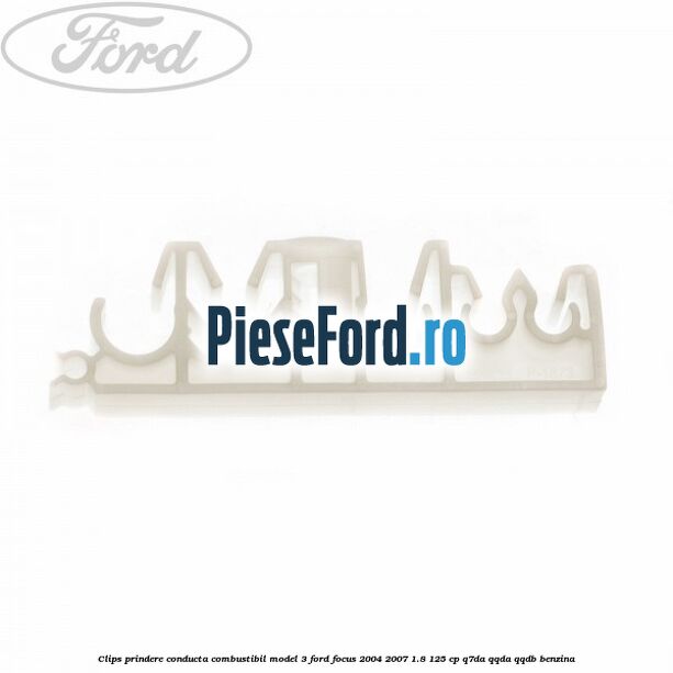 Clips prindere conducta combustibil model 3 Ford Focus 2004-2007 1.8 125 cp Q7DA, QQDA, QQDB benzina