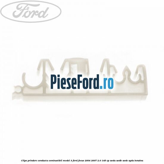 Clips prindere conducta combustibil model 3 Ford Focus 2004-2007 2.0 145 cp AODA, AODB, AODE, SYDA benzina