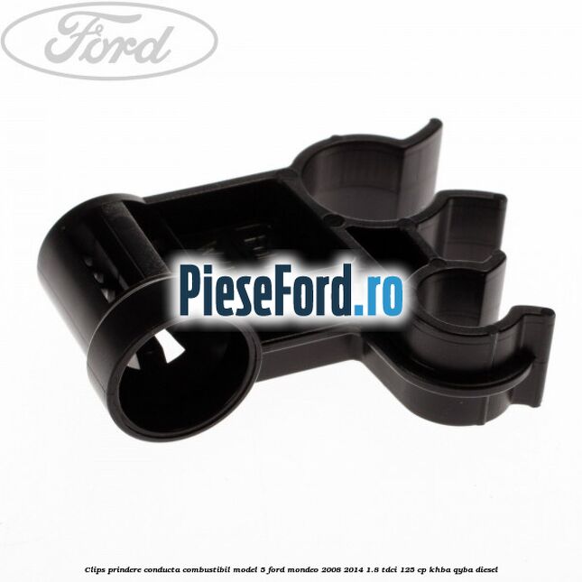 Clips prindere conducta combustibil model 5 Ford Mondeo 2008-2014 1.8 TDCi 125 cp Clips prindere conducta combustibil model 5 Ford Mondeo 2008-2014 1.8 TDCi 125 cp KHBA, QYBA diesel