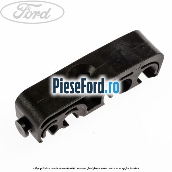 Clips prindere conducta combustibil rezervor Ford Fiesta 1989-1996 1.4 71 cp F6E benzina
