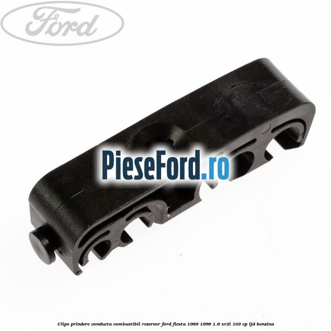 Clips prindere conducta combustibil rezervor Ford Fiesta 1989-1996 1.6 XR2i 103 cp LJD benzina