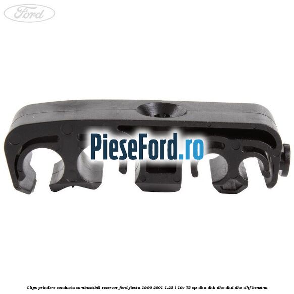 Clips prindere conducta combustibil rezervor Ford Fiesta 1996-2001 1.25 i 16V 75 cp DHA, DHB, DHC, DHD, DHE, DHF benzina